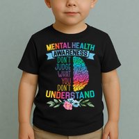 Dont Judge What You Dont Understand Mental Health Support Toddler T-Shirt