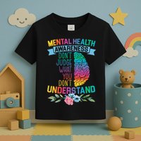 Dont Judge What You Dont Understand Mental Health Support Toddler T-Shirt