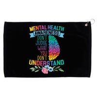 Dont Judge What You Dont Understand Mental Health Support Grommeted Golf Towel