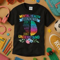 Dont Judge What You Dont Understand Mental Health Support Kids T-Shirt