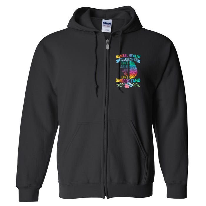 Dont Judge What You Dont Understand Mental Health Support Full Zip Hoodie
