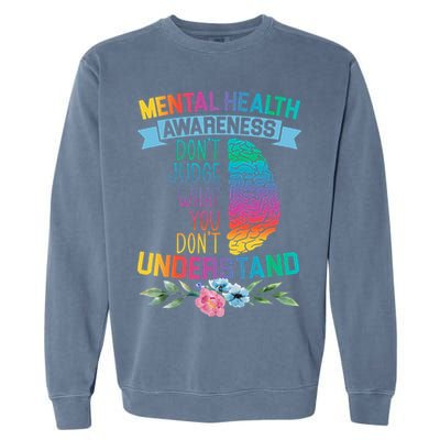 Dont Judge What You Dont Understand Mental Health Support Garment-Dyed Sweatshirt