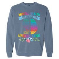 Dont Judge What You Dont Understand Mental Health Support Garment-Dyed Sweatshirt