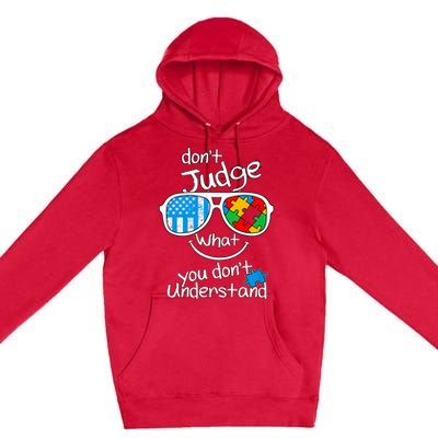 DonT Judge What You DonT Understand Autism Awareness Month Premium Pullover Hoodie