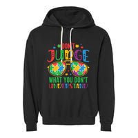 Don't Judge What You Don't' Understand Autism Awareness Month Garment-Dyed Fleece Hoodie
