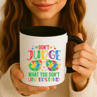 Don't Judge What You Don't' Understand Autism Awareness Month Mug