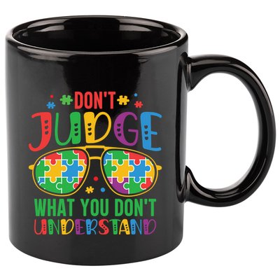 Don't Judge What You Don't' Understand Autism Awareness Month 11oz C Handle Ceramic Mug