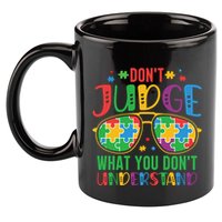 Don't Judge What You Don't' Understand Autism Awareness Month 11oz C Handle Ceramic Mug