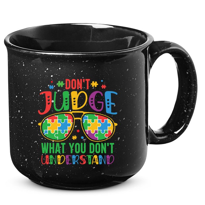 Don't Judge What You Don't' Understand Autism Awareness Month 15oz Campfire Ceramic Mug