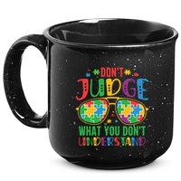 Don't Judge What You Don't' Understand Autism Awareness Month 15oz Campfire Ceramic Mug