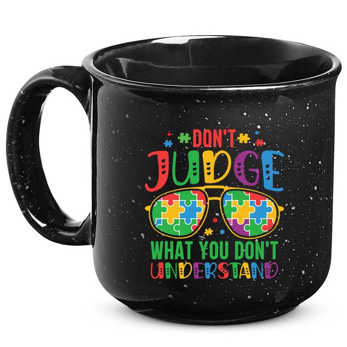 Don't Judge What You Don't' Understand Autism Awareness Month 15oz Campfire Ceramic Mug