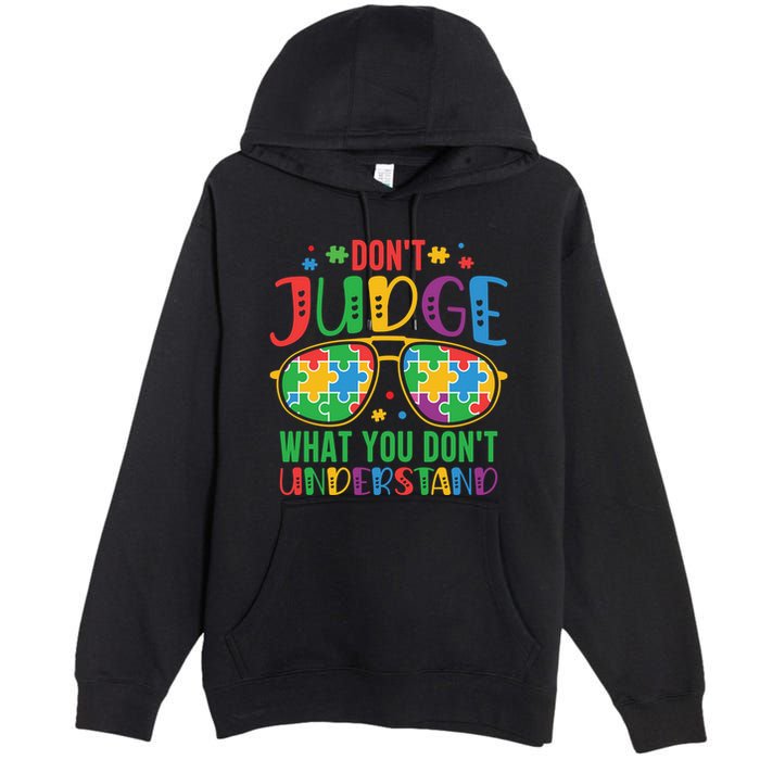 Don't Judge What You Don't' Understand Autism Awareness Month Premium Pullover Hoodie