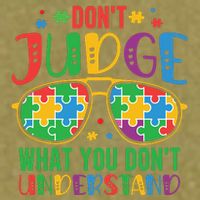 Don't Judge What You Don't' Understand Autism Awareness Month Garment-Dyed Women's Muscle Tee