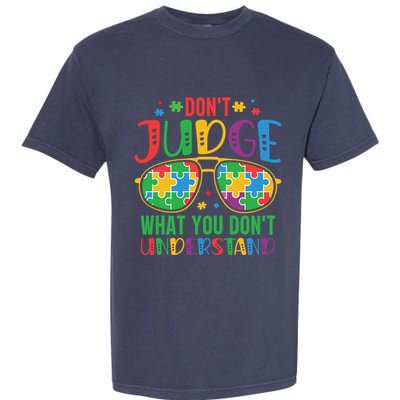 Don't Judge What You Don't' Understand Autism Awareness Month Garment-Dyed Heavyweight T-Shirt