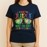 Don't Judge What You Don't' Understand Autism Awareness Month T-Shirt