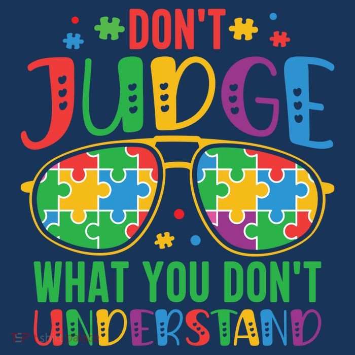 Don't Judge What You Don't' Understand Autism Awareness Month T-Shirt