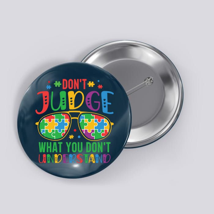 Don't Judge What You Don't' Understand Autism Awareness Month Button