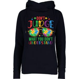 Don't Judge What You Don't' Understand Autism Awareness Month Womens Funnel Neck Pullover Hood