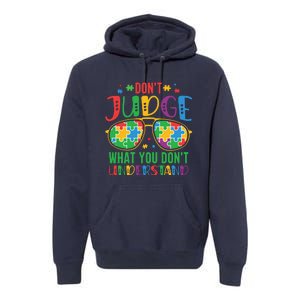 Don't Judge What You Don't' Understand Autism Awareness Month Premium Hoodie