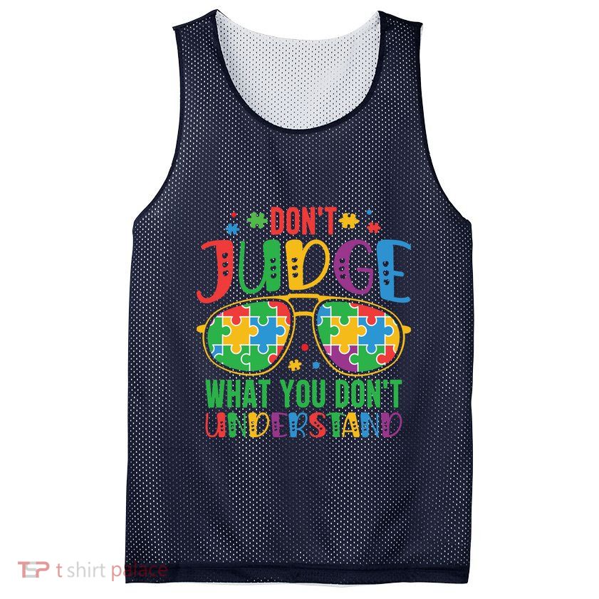 Don't Judge What You Don't' Understand Autism Awareness Month Mesh Reversible Basketball Jersey Tank