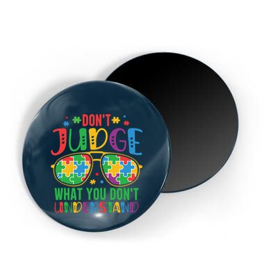Don't Judge What You Don't' Understand Autism Awareness Month Magnet