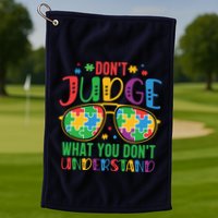 Don't Judge What You Don't' Understand Autism Awareness Month Golf Towel