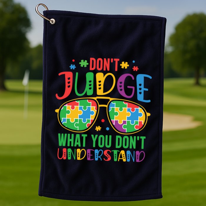 Don't Judge What You Don't' Understand Autism Awareness Month Golf Towel