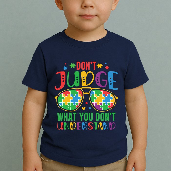 Don't Judge What You Don't' Understand Autism Awareness Month Toddler T-Shirt