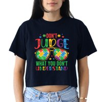 Don't Judge What You Don't' Understand Autism Awareness Month Crop Top