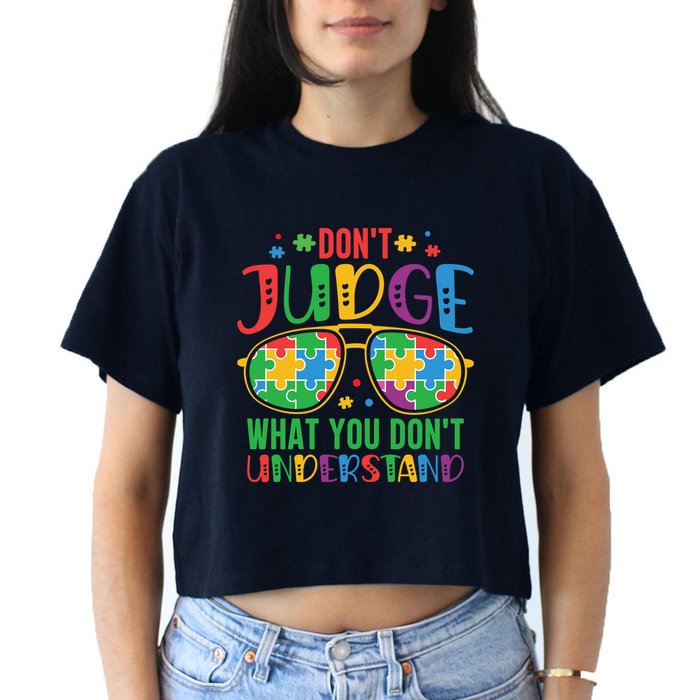 Don't Judge What You Don't' Understand Autism Awareness Month Crop Top