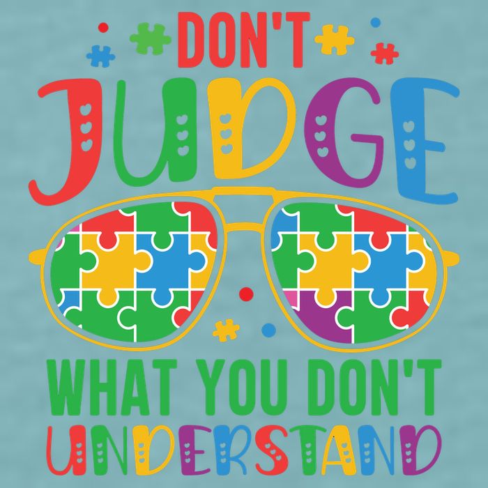 Don't Judge What You Don't' Understand Autism Awareness Month Sueded Cloud Jersey T-Shirt