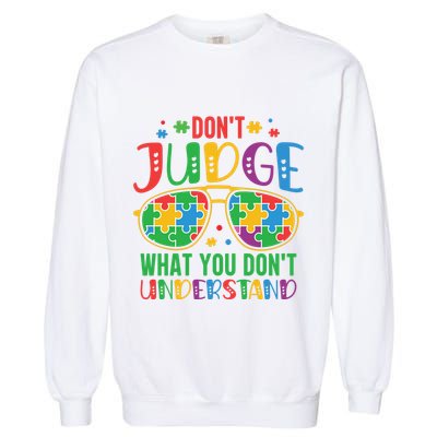 Don't Judge What You Don't' Understand Autism Awareness Month Garment-Dyed Sweatshirt