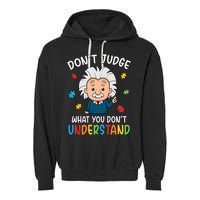 Don't Judge What You Don't Understand Autism Awareness Albert Einstein Garment-Dyed Fleece Hoodie