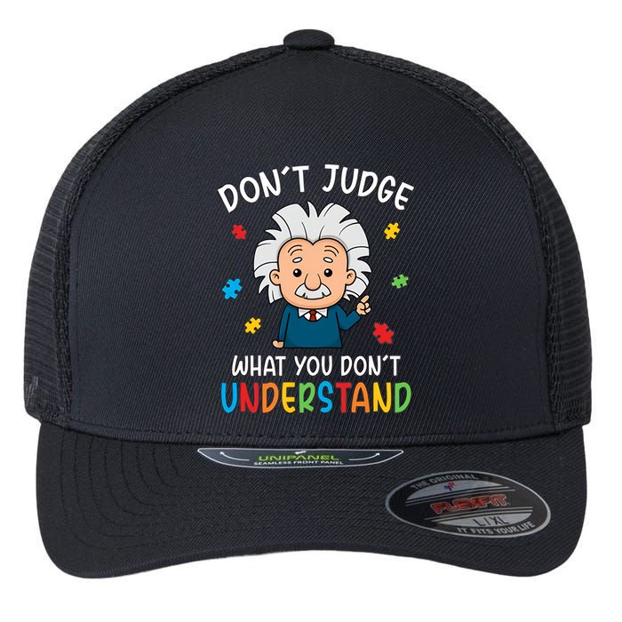 Don't Judge What You Don't Understand Autism Awareness Albert Einstein Flexfit Unipanel Trucker Cap