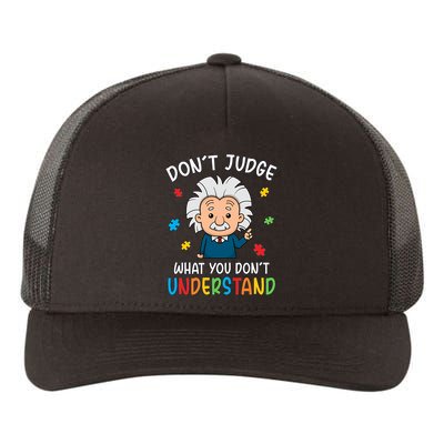 Don't Judge What You Don't Understand Autism Awareness Albert Einstein Yupoong Adult 5-Panel Trucker Hat