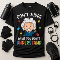 Don't Judge What You Don't Understand Autism Awareness Albert Einstein Performance Shirt