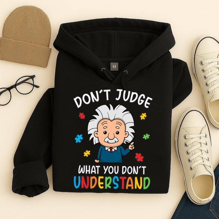 Don't Judge What You Don't Understand Autism Awareness Albert Einstein Hoodie