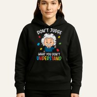 Don't Judge What You Don't Understand Autism Awareness Albert Einstein Hoodie
