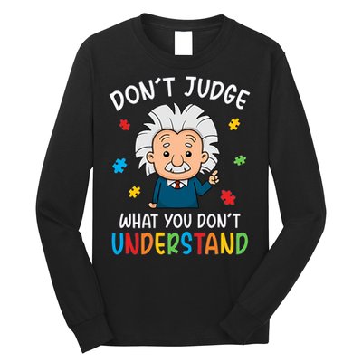 Don't Judge What You Don't Understand Autism Awareness Albert Einstein Long Sleeve Shirt