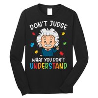 Don't Judge What You Don't Understand Autism Awareness Albert Einstein Long Sleeve Shirt