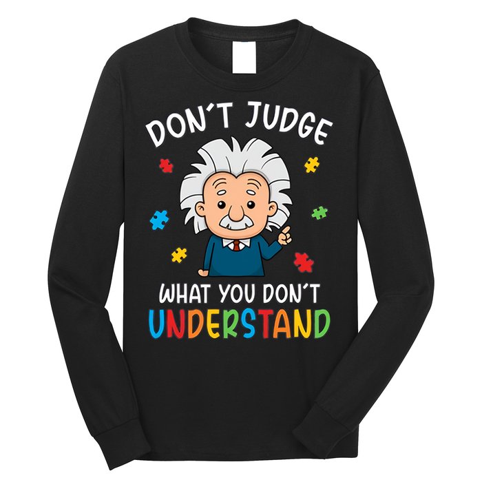 Don't Judge What You Don't Understand Autism Awareness Albert Einstein Long Sleeve Shirt