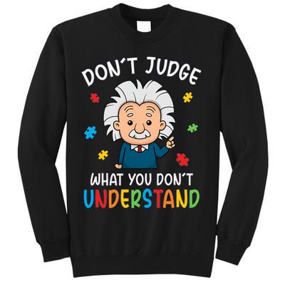 Don't Judge What You Don't Understand Autism Awareness Albert Einstein Sweatshirt