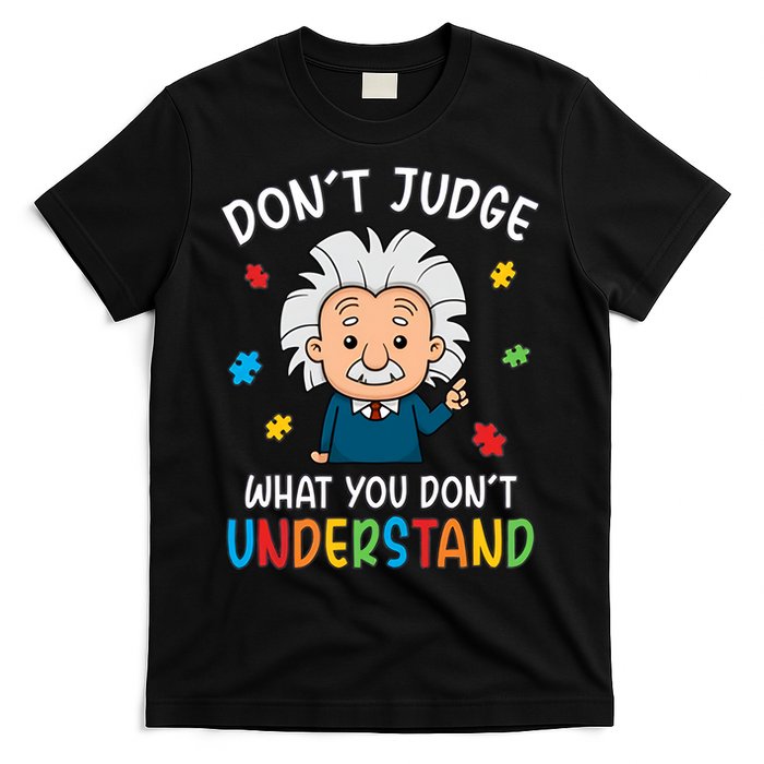 Don't Judge What You Don't Understand Autism Awareness Albert Einstein T-Shirt