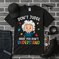 Don't Judge What You Don't Understand Autism Awareness Albert Einstein Tall T-Shirt