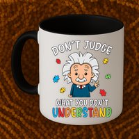 Don't Judge What You Don't Understand Autism Awareness Albert Einstein Mug