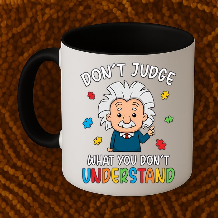 Don't Judge What You Don't Understand Autism Awareness Albert Einstein Mug
