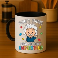Don't Judge What You Don't Understand Autism Awareness Albert Einstein Mug