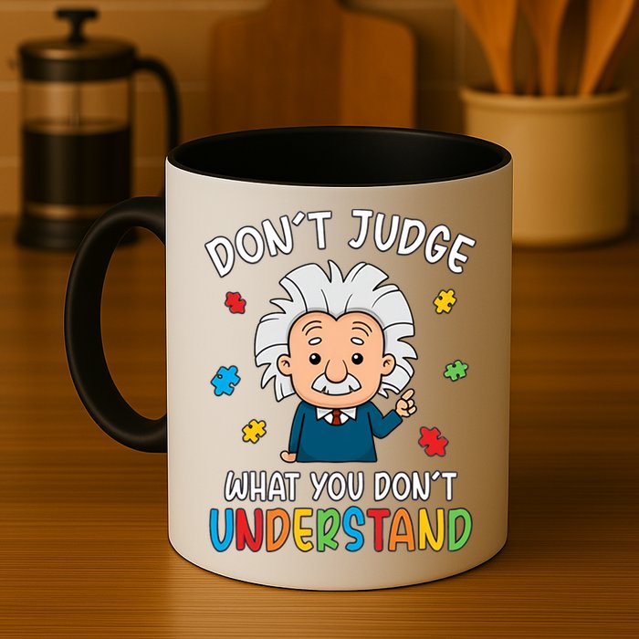 Don't Judge What You Don't Understand Autism Awareness Albert Einstein Mug