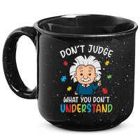 Don't Judge What You Don't Understand Autism Awareness Albert Einstein 15oz Campfire Ceramic Mug