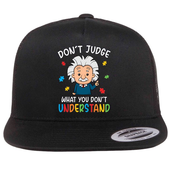 Don't Judge What You Don't Understand Autism Awareness Albert Einstein Flatbill Hat